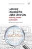 Exploring Education for Digital Librarians - Meaning, Modes and Models (Paperback, New) - Sue Myburgh Photo