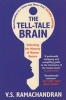 The Tell-tale Brain - Unlocking the Mystery of Human Nature (Paperback) - VS Ramachandran Photo