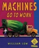 Machines Go to Work (Hardcover) - William Low Photo