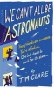 We Can't All be Astronauts - Your Friends are Successes. You're a Failure. One Last Chance to Reach for the Stars... (Paperback) - Tim Clare Photo