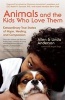 Animals and the Kids Who Love Them - Extraordinary True Stories of Hope, Healing, and Compassion (Paperback) - Allen Anderson Photo