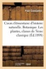 Cours Elementaire D'Histoire Naturelle. Botanique. Les Plantes, A L'Usage Des Classes de 5eme (French, Paperback) - Constantin P Photo