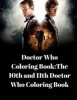 Doctor Who Coloring Book - The 10th and 11th Doctor Who Coloring Book (Paperback) - Karl Berry Photo