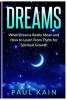 Dreams - What Dreams Really Mean and How to Learn from Them for Spiritual Growth (Paperback) - Paul Kain Photo