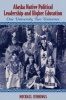 Alaska Native Political Leadership and Higher Education - One University, Two Universes (Paperback) - Michael L Jennings Photo