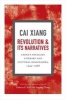 Revolution and its Narratives - China's Socialist Literary and Cultural Imaginaries, 1949-1966 (Paperback, annotated edition) - Xiang Cai Photo