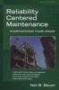 Reliability Centered Maintenance (RCM) - Implementation Made Simple (Hardcover) - Neil B Bloom Photo