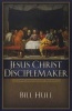 Jesus Christ, Disciplemaker (Paperback, 20th) - Bill Hull Photo