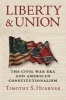 Liberty and Union - The Civil War Era and American Constitutionalism (Hardcover) - Timothy S Huebner Photo