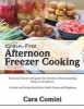 Grain-Free Afternoon Freezer Cooking - Stock Your Freezer with Grain-Free Favorites Without Spending All Day in the Kitchen. a Guide and Recipe Book from Health Home and Happiness (Paperback) - Cara Comini Photo