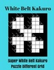 White Belt Kakuro - Super White Belt Kakuro Puzzle Different Grid (Paperback) - Karl Berry Photo