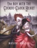 The Boy with the Cuckoo-clock Heart (Hardcover, New) - Mathias Malzieu Photo