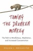 Taming the Drunken Monkey - The Path to Mindfulness, Meditation, and Increased Concentration (Paperback) - William Mikulas Photo