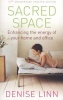 Sacred Space - Enhancing the Energy of Your Home and Office (Paperback, New ed) - Denise Linn Photo