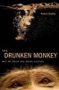 The Drunken Monkey - Why We Drink and Abuse Alcohol (Hardcover) - Theodore Robert Dudley Photo