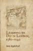 Learning to Die in London, 1380-1540 (Hardcover) - Amy Appleford Photo