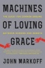 Machines of Loving Grace - The Quest for Common Ground Between Humans and Robots (Paperback) - John Markoff Photo