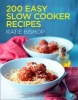 200 Easy Slow Cooker Recipes (Paperback) - Katie Bishop Photo