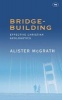 Bridge Building - Creative Christian Apologetics (Paperback) - Alister E McGrath Photo