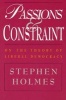 Passions and Constraint - On the Theory of Liberal Democracy (Paperback, New edition) - Stephen Holmes Photo