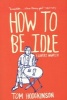 How to Be Idle - A Loafer's Manifesto (Paperback) - Tom Hodgkinson Photo