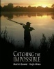 Catching the Impossible (Hardcover) - Martin Bowler Photo