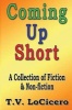 Coming Up Short - A Collection of Fiction & Non-Fiction (Paperback) - T V Locicero Photo