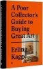 A Poor Collector's Guide to Buying Great Art (Hardcover) - Erling Kagge Photo