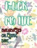 F#ck My Life - Swear Word Coloring Book: Vol 9: Adult Coloring (Paperback) - Sarah C Swear Word Coloring Photo