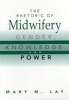 The Rhetoric of Midwifery - Gender, Knowledge and Power (Paperback) - Mary M Lay Photo