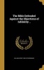 The Bible Defended Against the Objections of Infidelity .. (Hardcover) - William Henry 1806 1878 Brisbane Photo