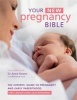 Your New Pregnancy Bible - The Experts' Guide to Pregnancy and Early Parenthood (Hardcover) - Anne Deans Photo