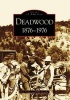 Deadwood - 1876-1976 (Paperback) - Bev Pechan Photo