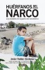 Huerfanos del Narco - Los Olvidados de La Guerra del Narcotrafico / The Drug Lord's Orphans: The (Spanish, Paperback) - Javier Valdes Photo