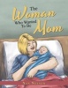 The Woman Who Wanted to Be Mom (Paperback) - Nan Nelson Photo