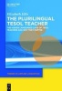 The Plurilingual TESOL Teacher - The Hidden Languaged Lives of TESOL Teachers and Why They Matter (Hardcover) - Elizabeth Ellis Photo