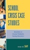 School Crisis Case Studies - Solutions to Crucial Problems Facing Educators (Hardcover, New) - Helen M Sharp Photo