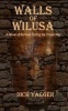 Walls of Wilusa - A Novel of Survival During the Trojan War (Paperback) - Dick Yaeger Photo