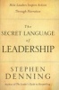 The Secret Language Of Leadership - How Leaders Inspire Action Through Narrative (Hardcover) - Stephen Denning Photo