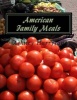 American Family Meals - American Food (Paperback) - Ashney S Harryton Photo