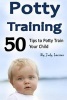 Potty Training - 50 Tips to Potty Train Your Child! (Paperback) - Judy Larssen Photo