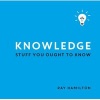 Knowledge - Stuff You Ought to Know (Hardcover) - Ray Hamilton Photo