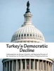 Turkey's Democratic Decline (Paperback) - Eurasia And Eme Subcommittee on Europe Photo