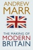 The Making of Modern Britain (Paperback, Reprints) - Andrew Marr Photo