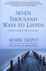 Seven Thousand Ways To Listen - Staying Close to What is Sacred (Paperback) - Mark Nepo Photo