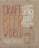 Craft Beer World - A Guide to Over 350 of the Finest Beers Known to Man (Hardcover) - Mark Dredge Photo