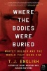 Where the Bodies Were Buried - Whitey Bulger and the World That Made Him (Paperback) - TJ English Photo