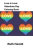 Love Is Love - Valentines Day Coloring Book (Paperback) - Ruth Harold Photo