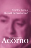 Towards a Theory of Musical Reproduction - Notes, a Draft and Two Schemata (Paperback) - Theodor W Adorno Photo