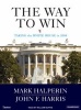 The Way to Win - Clinton, Bush, Rove, and How to Take the White House in 2008 (Standard format, CD, Library ed) - Mark Halperin Photo